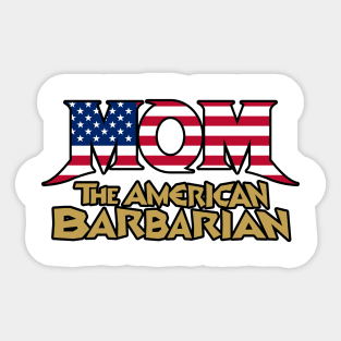 Mom the American Barbarian Sticker